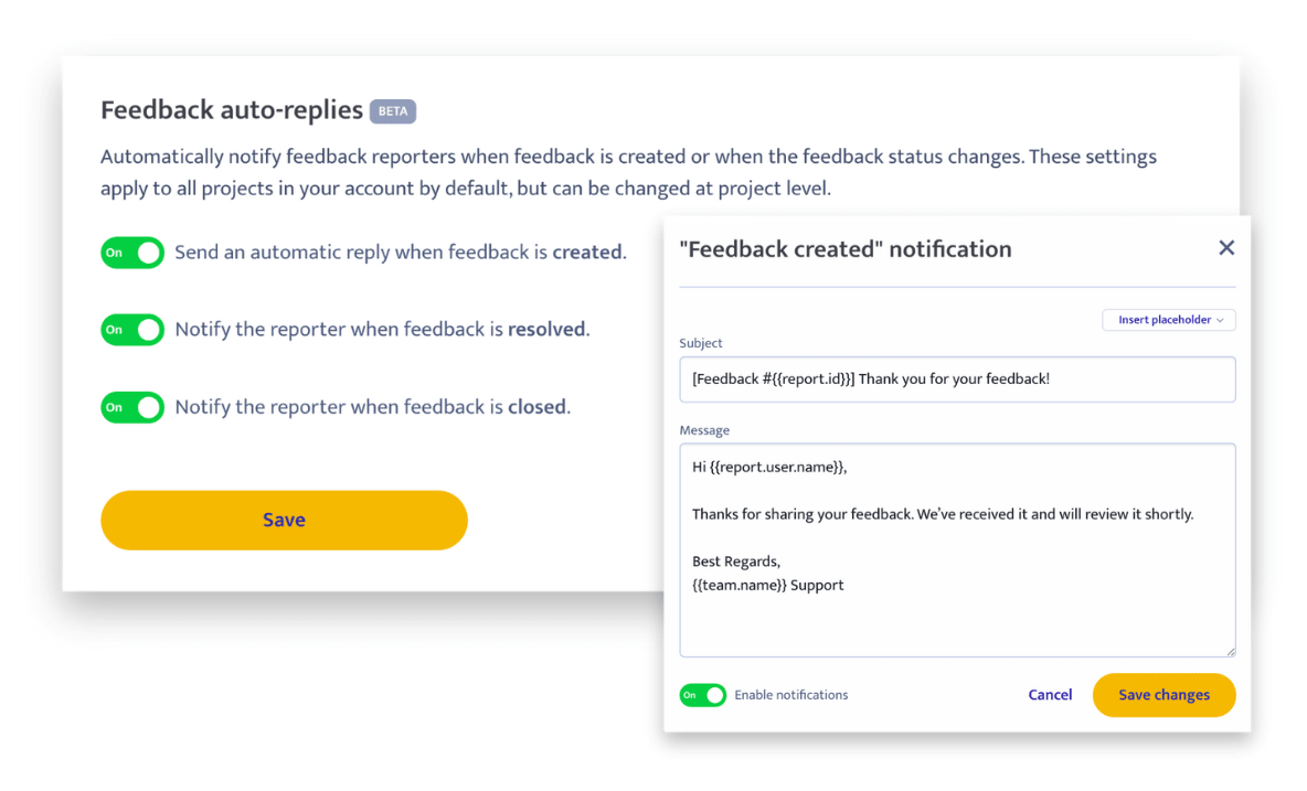 Set up automated emails to notify users when feedback is created, resolved, or closed. It's easy to customize the content, too.
